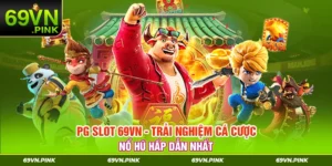 Pg Slot 69VN - Trải Nghiệm Cá Cược Nổ Hũ Hấp Dẫn Nhất